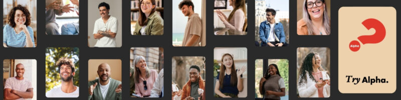 A photo of people of different ages and cultural backgrounds with the words "Try Alpha", expressing that this course is for anyone who is curious about Christianity and life's big questions.